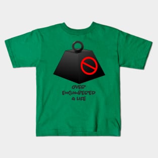Over Encumbered For Life Kids T-Shirt